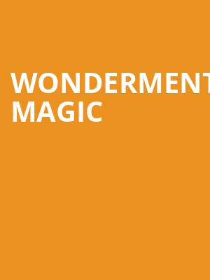Wonderment Magic & Illusion at Palace Theatre